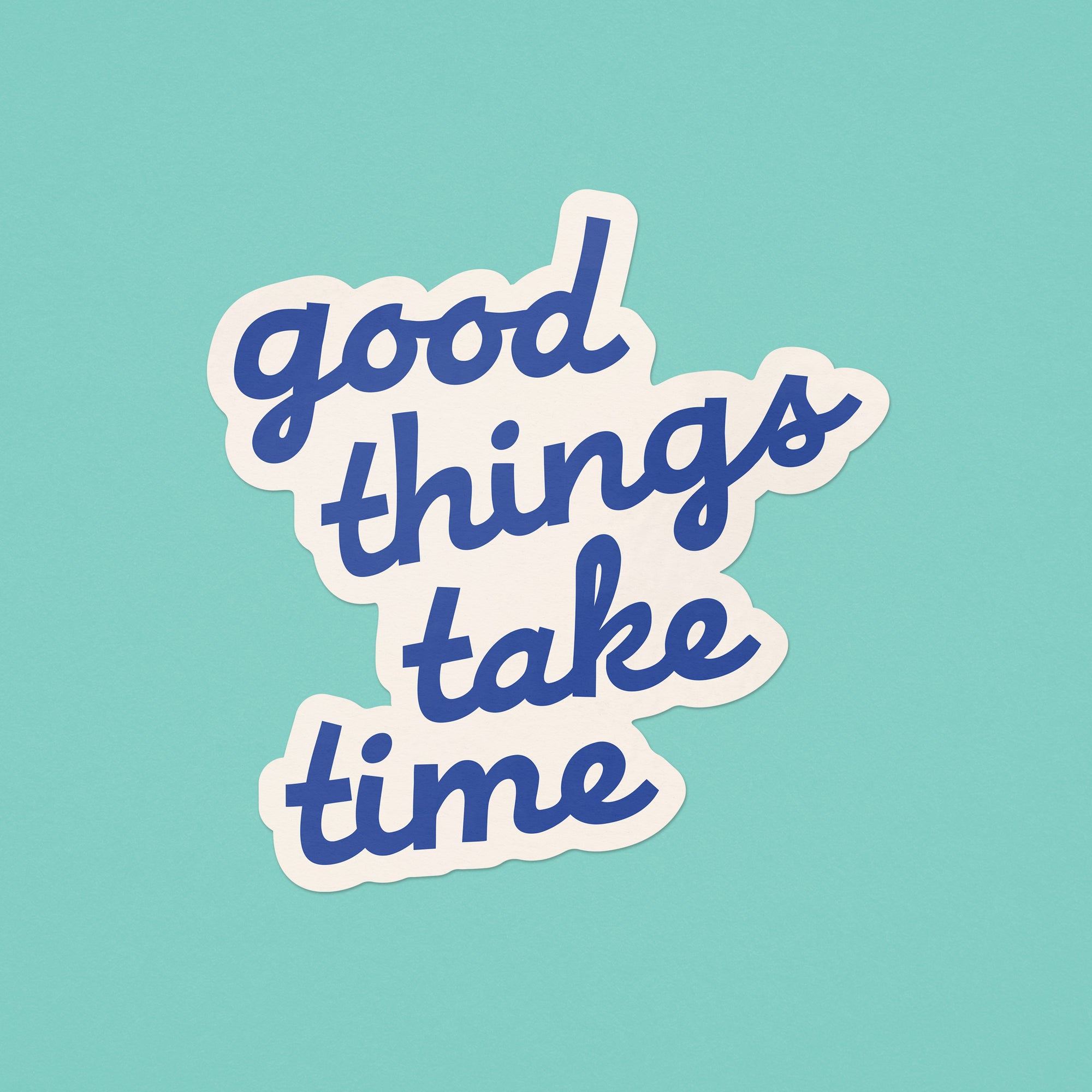 Good Things Take Time Sticker - blue