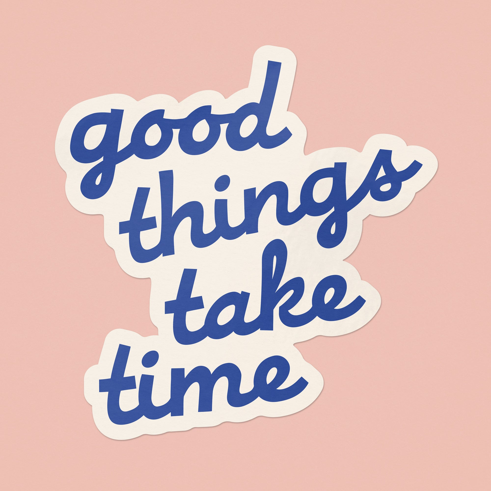 Good Things Take Time Large Sticker - blue