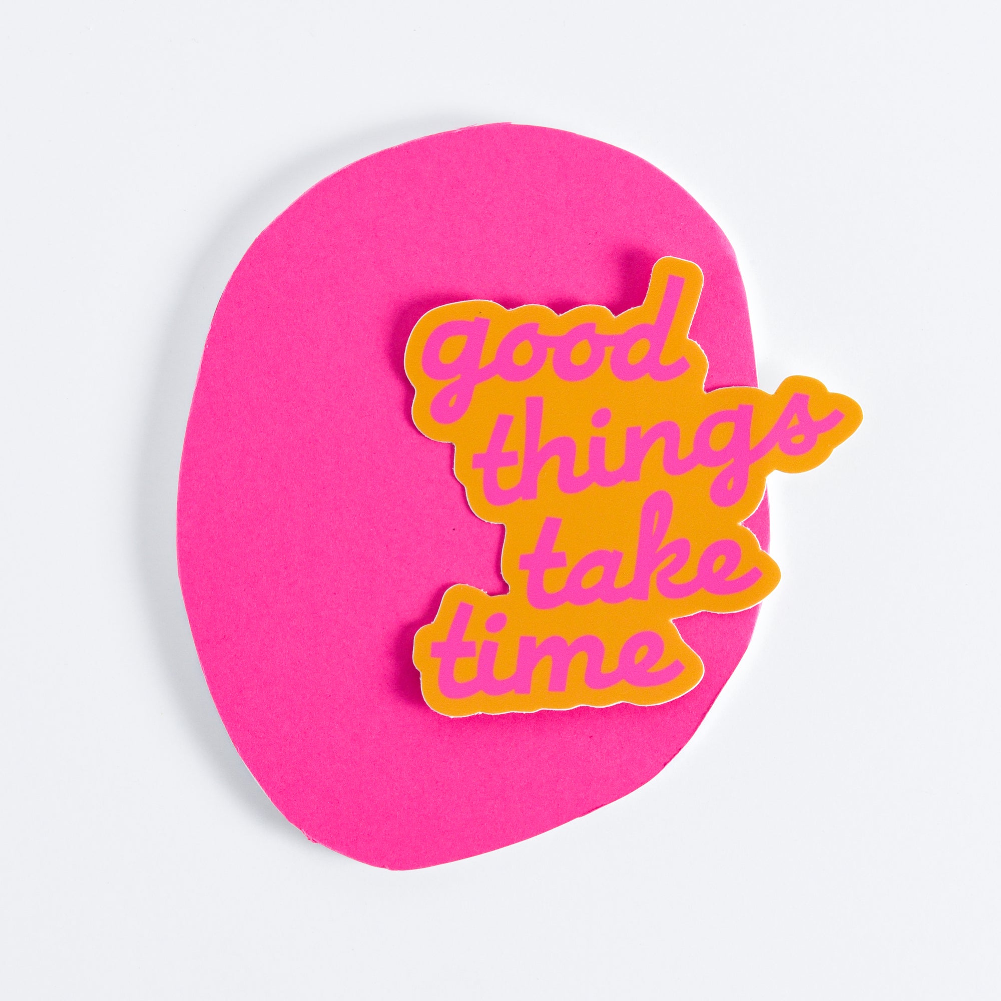 Good Things Take Time Large Sticker - neon pink