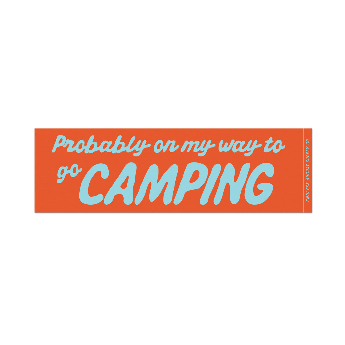 8 inch wide by 2 inch tall rectangular bumper sticker that says "probably on my way to go camping" with an orange background and bight blue text. 