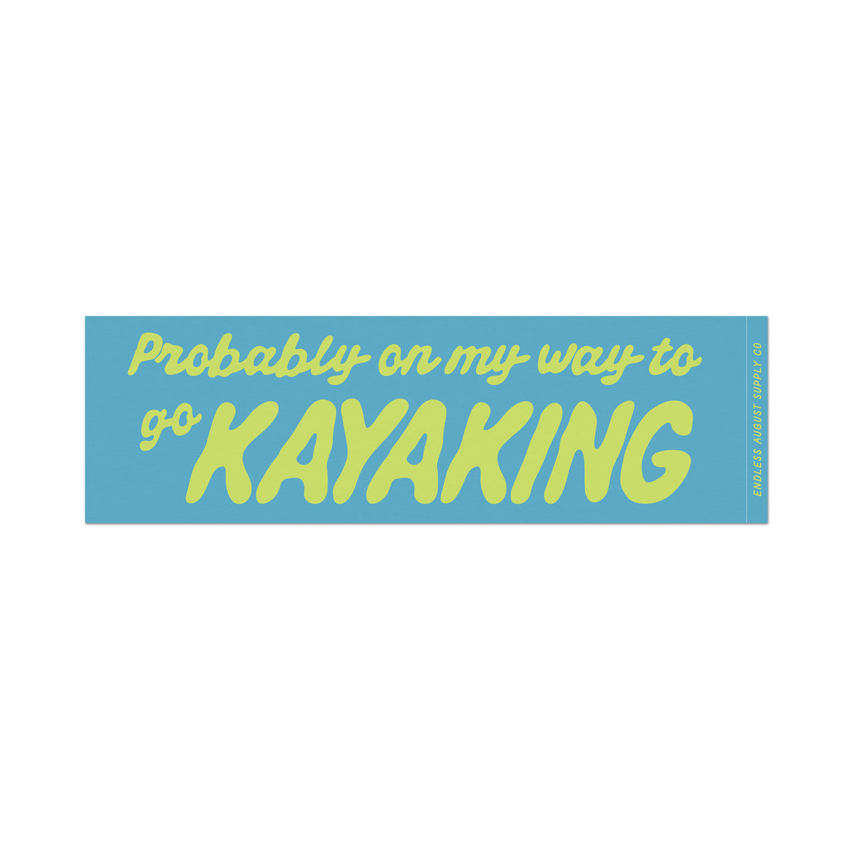 A rectangular bumper sticker with a bright blue background and neon green text that reads 'Probably on my way to go KAYAKING'.