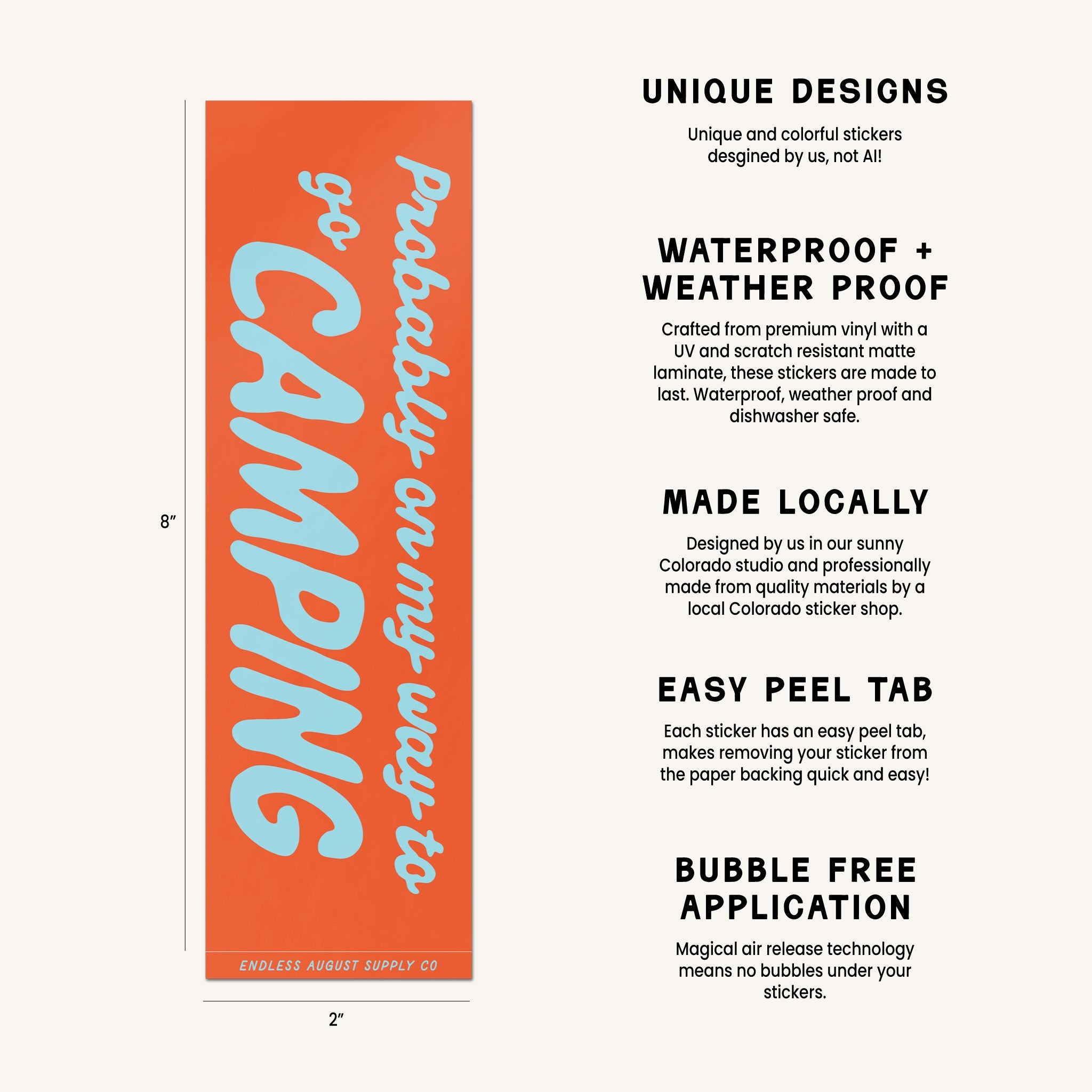 A product information graphic showing a orange rectangular bumper sticker with blue text reading 'Probably on my way to got camping' on the left, alongside feature callouts such as 'UNIQUE DESIGNS,' 'WATERPROOF + WEATHER PROOF,' 'MADE LOCALLY,' 'EASY PEEL TAB,' and 'BUBBLE FREE APPLICATION.'.