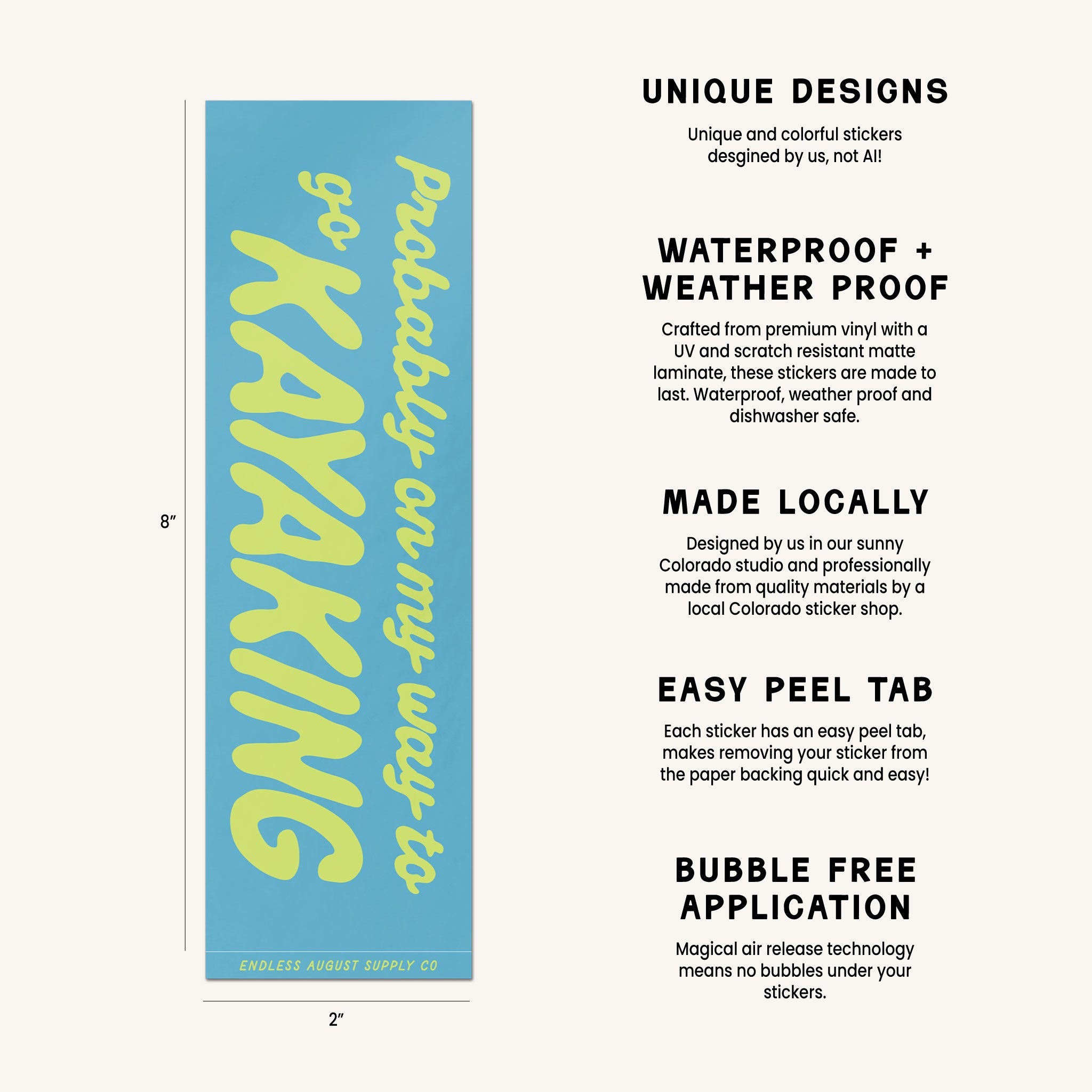 A product information graphic showing a vertical sticker with the phrase 'Probably on my way to Kayaking' in neon green text on a bright blue background, alongside feature callouts for unique designs, waterproof and weatherproof quality, local manufacturing, easy peeling, and bubble-free application.