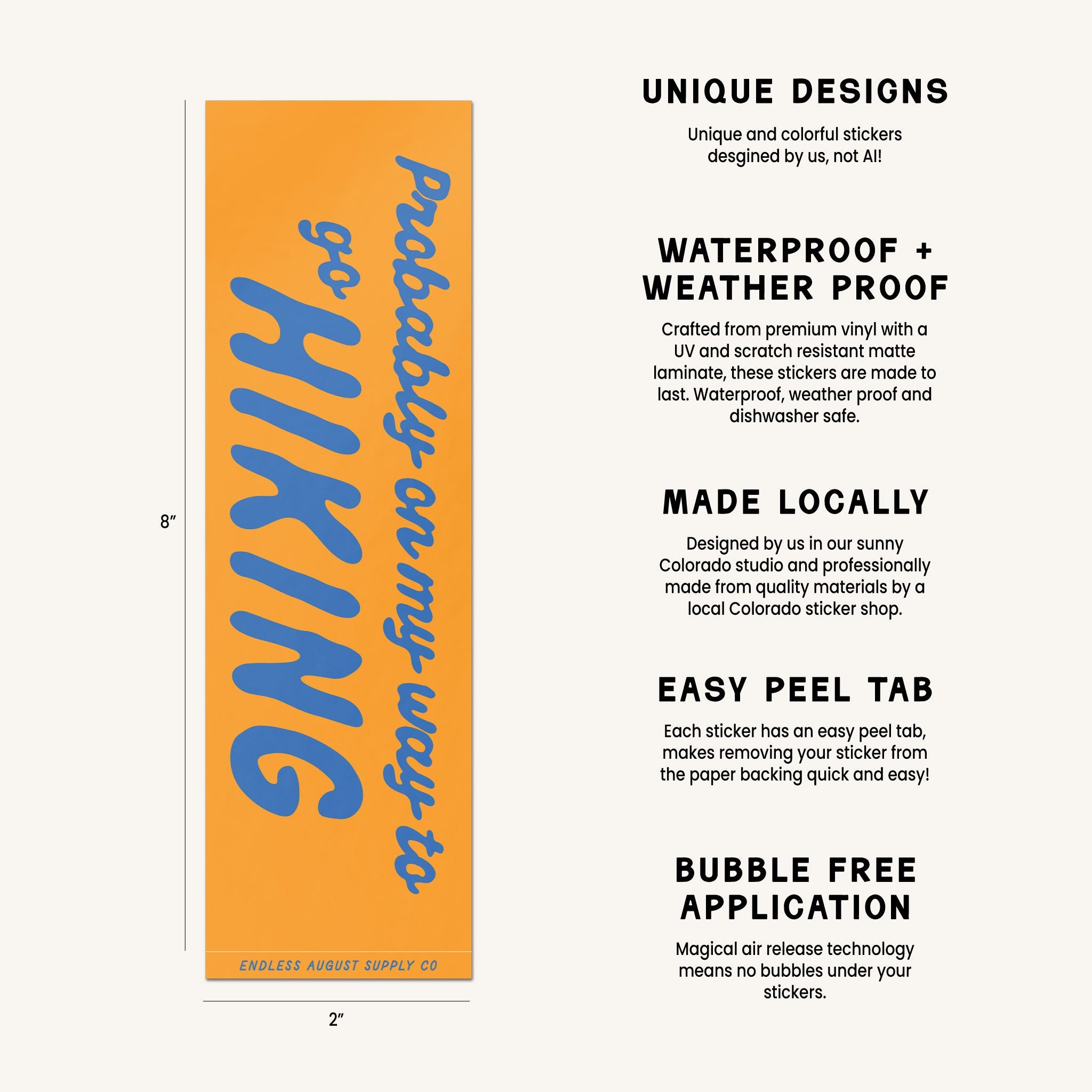 A product information graphic showing a orange rectangular bumper sticker with blue text reading 'Probably on my way to go hiking' on the left, alongside feature callouts such as 'UNIQUE DESIGNS,' 'WATERPROOF + WEATHER PROOF,' 'MADE LOCALLY,' 'EASY PEEL TAB,' and 'BUBBLE FREE APPLICATION.'.